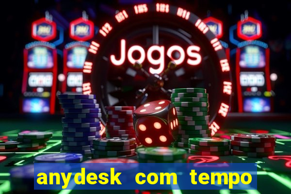 anydesk com tempo de uso